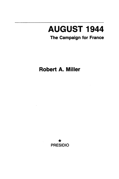 Copyright 1988 by Robert A Miller Published by Presidio Press 31 Pamaron Way - photo 2