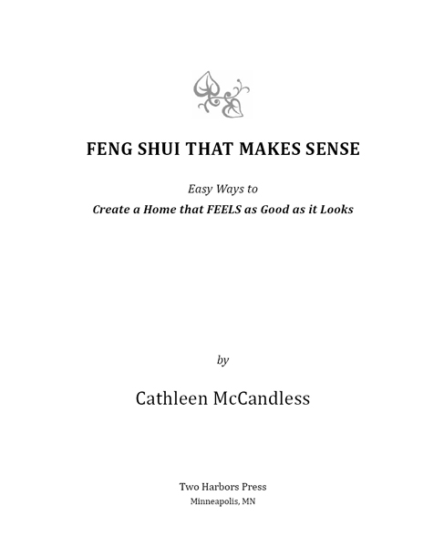 Feng Shui that Makes Sense - Easy Ways to Create a Home that Feels as Good as it Looks - image 2