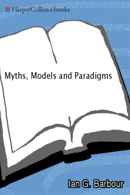 Ian G. Barbour Myths, Models and Paradigms
