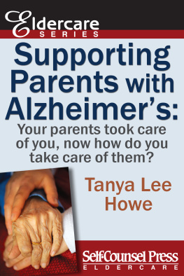 Tanya Lee Howe - Supporting Parents with Alzheimers: Your parents took care of you, now how do you take care of them?