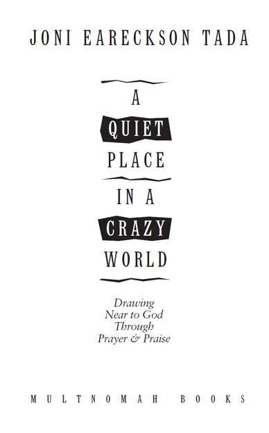 A Quiet Place in a Crazy World published by Multnomah Books 1993 by Joni - photo 2