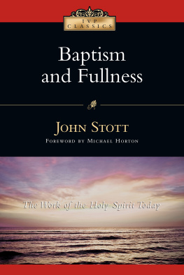 John Stott - Baptism and Fullness: The Work of the Holy Spirit Today