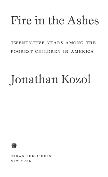 Copyright 2012 by Jonathan Kozol All rights reserved Published in the United - photo 2