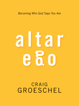 Craig Groeschel - Altar Ego: Becoming Who God Says You Are