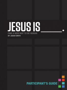 Judah Smith - Jesus Is Bible Study Participants Guide: Find a New Way to Be Human