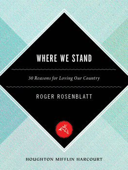 Roger Rosenblatt Where We Stand: 30 Reasons for Loving Our Country