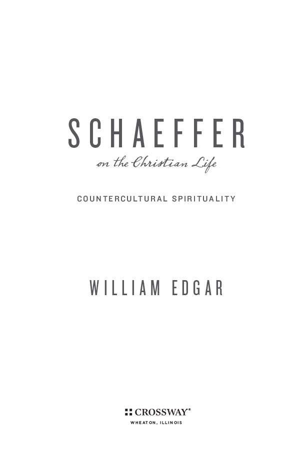 Schaeffer on the Christian Life Countercultural Spirituality Copyright 2013 - photo 4