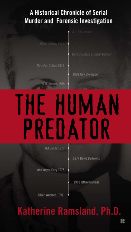 Katherine Ramsland The Human Predator: A Historical Chronicle of Serial Murder and Forensic Investigation