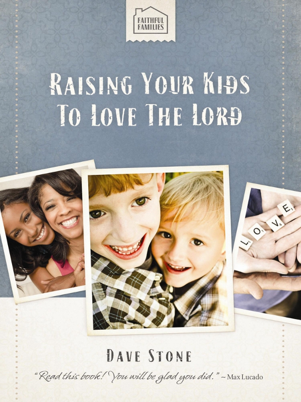 RAISING YOUR KIDS TO LOVE THE LORD BY DAVE STONE - photo 1