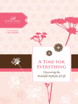 Women of Faith - A Time for Everything: Discovering the Beautiful Rhythms of Life