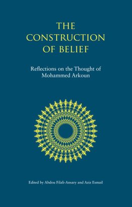 Aziz Esmail - The Construction of Belief: Reflections on the Thought of Mohammed Arkoun