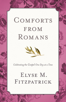 Elyse M. Fitzpatrick - Comforts from Romans: Celebrating the Gospel One Day at a Time