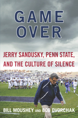 Bill Moushey Game Over: Jerry Sandusky, Penn State, and the Culture of Silence