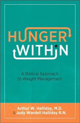 Arthur W. M.D. Halliday - Hunger Within: A Biblical Approach to Weight Management