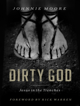 Rev. Johnnie Moore - Dirty God: Jesus in the Trenches