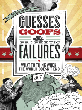 Jessica Tinklenberg deVega Guesses, Goofs and Prophetic Failures: What to Think When the World Doesnt End