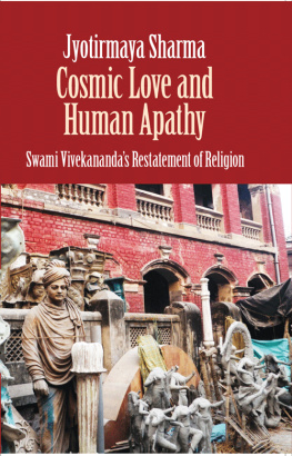 Jyotirmaya Sharma - Cosmic Love and Human Apathy: Swami Vivekanandas Restatement of Religion