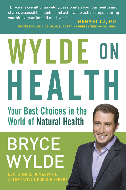 Advance praise for WYLDE ON HEALTH Bryce makes all of us wildly passionate - photo 1