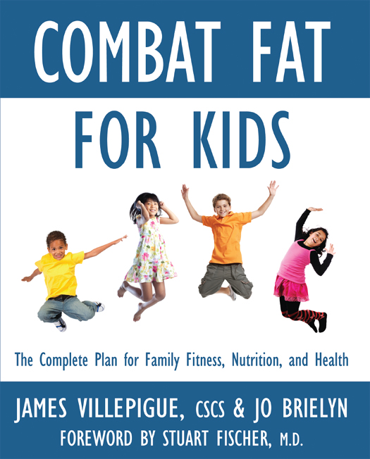 Combat Fat for Kids Text Copyright 2012 James Villepigue and Jo Brielyn All - photo 1