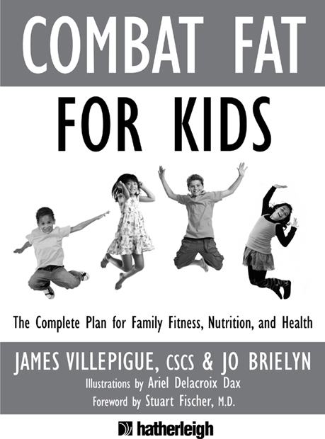 Combat Fat for Kids Text Copyright 2012 James Villepigue and Jo Brielyn All - photo 2