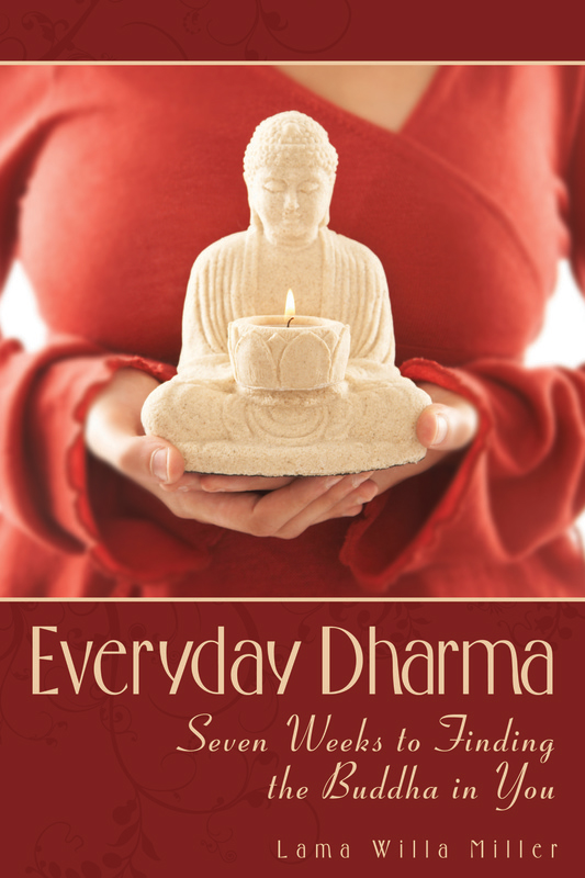 Everyday Dharma Seven Weeks to Finding the Buddha in You Lama Willa Miller - photo 1