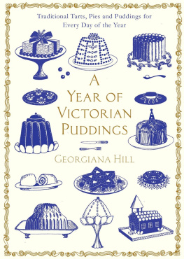 Georgiana Hill - A Year of Victorian Puddings: Traditional Tarts, Pies and Puddings for Every Day of the Year