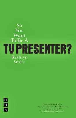 Kathryn Wolfe So You Want To Be A TV Presenter?