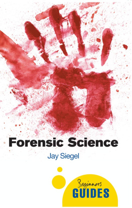 Jay Siegel Forensic Science: A Beginners Guide