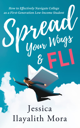 Jessica Ilayalith Mora - Spread Your Wings and FLI: How to Effectively Navigate College as a First-Generation, Low-Income Student