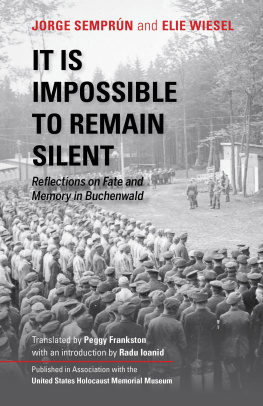 Jorge Semprún It Is Impossible to Remain Silent: Reflections on Fate and Memory in Buchenwald