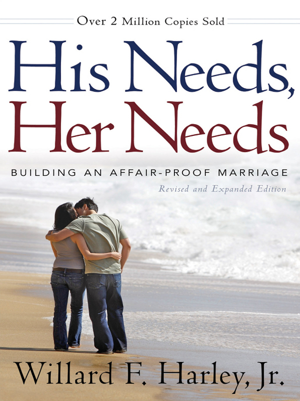 Revised and Expanded Edition His Needs Her Needs BUILDING AN - photo 1