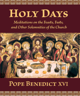 Pope Benedict XVI - Holy Days: Meditations on the Feasts, Fasts, and Other Solemnities of the Church