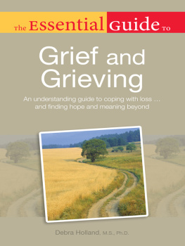 Debra Holland The Essential Guide to Grief and Grieving