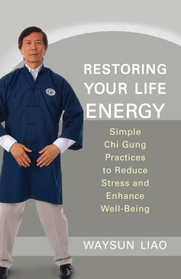 Waysun Liao - Restoring Your Life Energy: Simple Chi Gung Practices to Reduce Stress and Enhance Well-Being