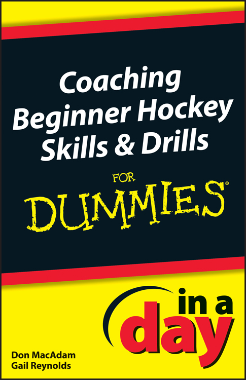 Coaching Beginner Hockey Skills Drills In A Day For Dummies by Don MacAdam - photo 1