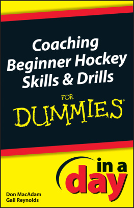 Don MacAdam - Coaching Beginner Hockey Skills and Drills In A Day For Dummies