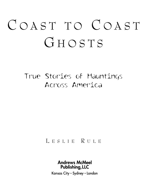 Coast to Coast Ghosts True Stories of Hauntings Across America copyright 2001 - photo 3