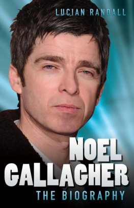 Lucian Randall Noel Gallagher--The Biography