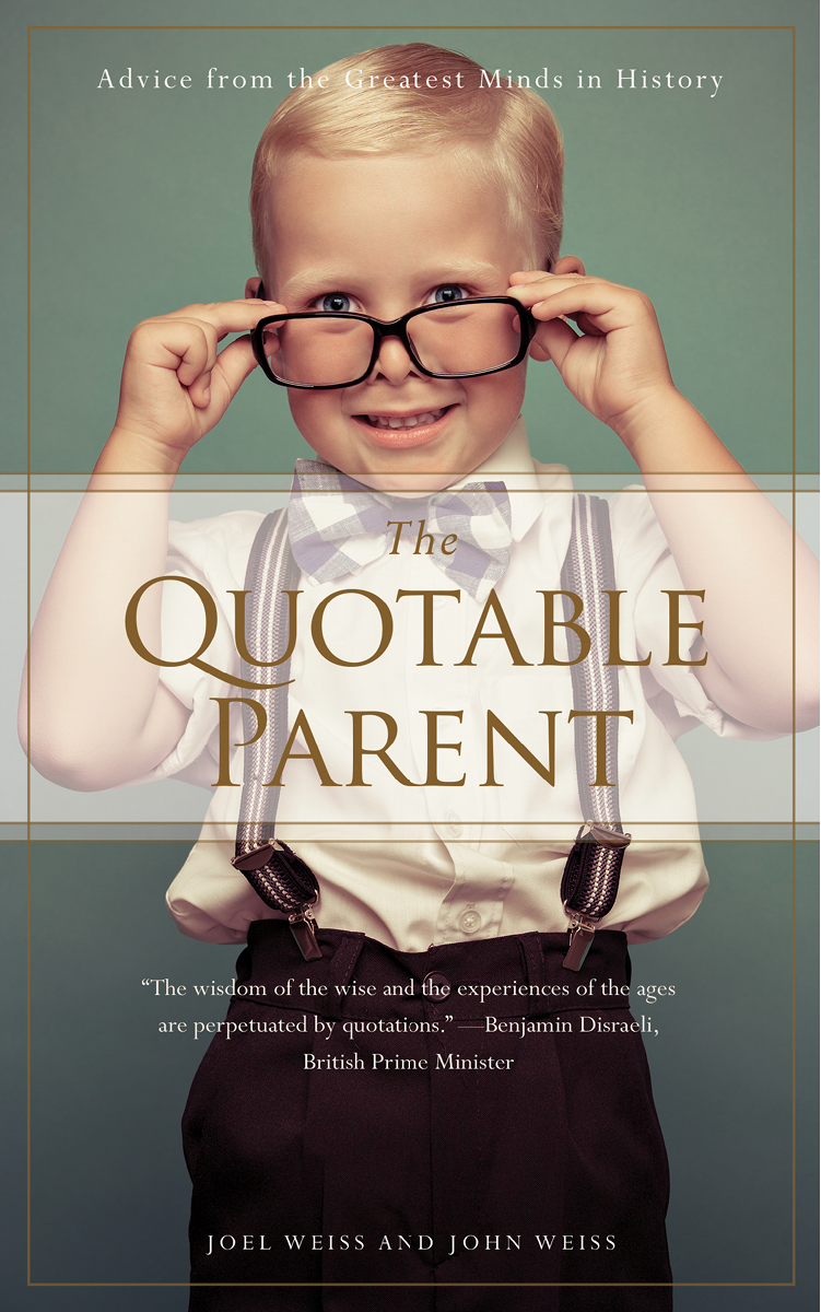 Praise for The Quotable Parent Informative entertaining and meaningful - photo 1