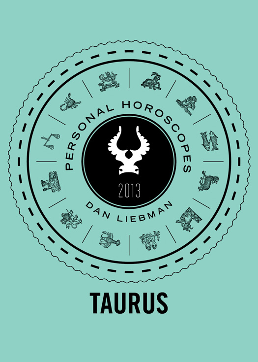 DAN LIEBMAN TAURUS PERSONAL HOROSCOPES 2013 CONTENTS - photo 1