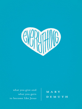 Mary E DeMuth - Everything: What You Give and What You Gain to Become Like Jesus