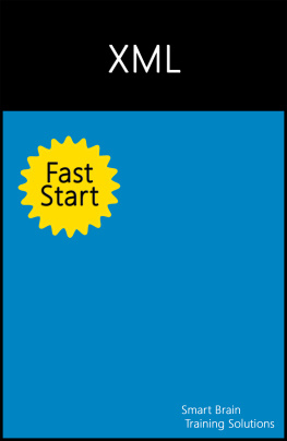 Smart Brain Training Solutions - XML Fast Start: A Quick Start Guide for XML
