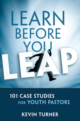 Kevin Turner Learn Before You Leap: 101 Case Studies for Youth Pastors