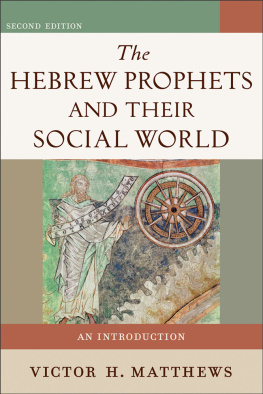 Victor H. Matthews - The Hebrew Prophets and Their Social World: An Introduction