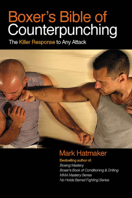 Mark Hatmaker - Boxers Bible of Counterpunching: The Killer Response to Any Attack