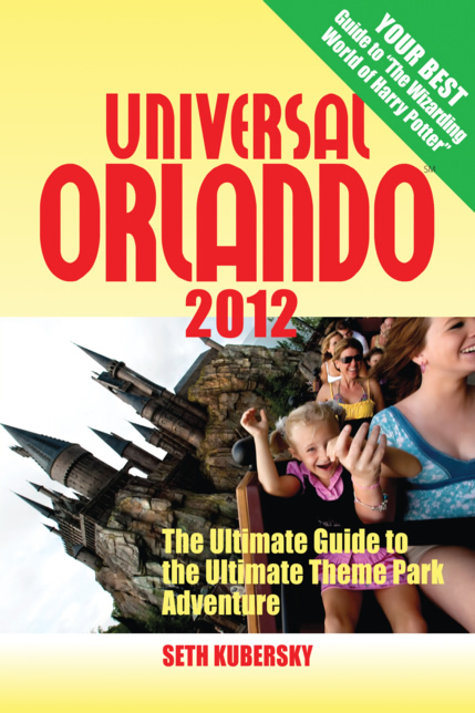 UNIVERSAL ORLANDO 2012 The Ultimate Guide to the Ultimate Theme Park Adventure - photo 1