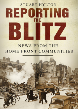 Stuart Hylton Reporting the Blitz: News from the Home Front Communities