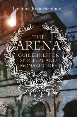 Ignatius Brianchaninov The Arena: Guidelines for Spiritual and Monastic Life