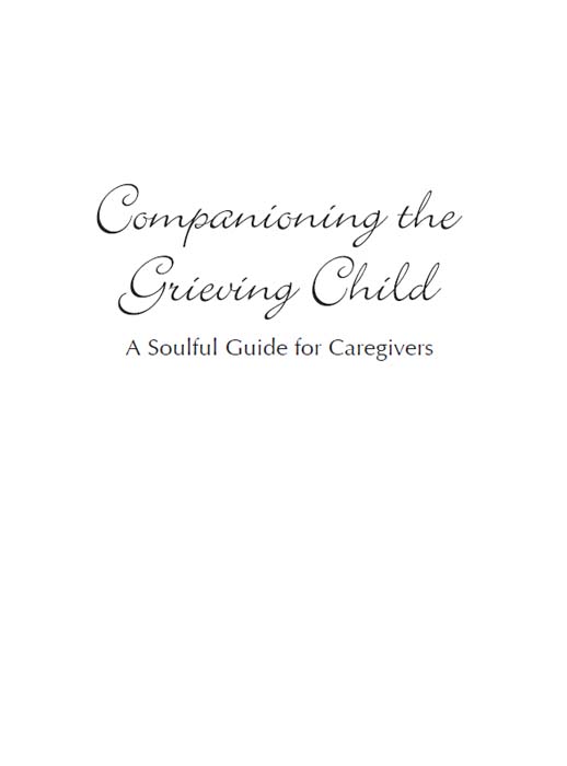 Also by Alan D Wolfelt PhD Companioning the Bereaved A Soulful Guide for - photo 1