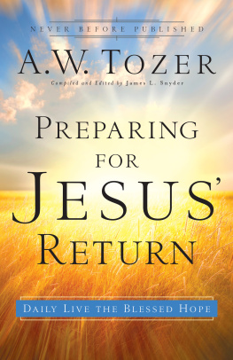 A.W. Tozer - Preparing for Jesus Return: Daily Live the Blessed Hope